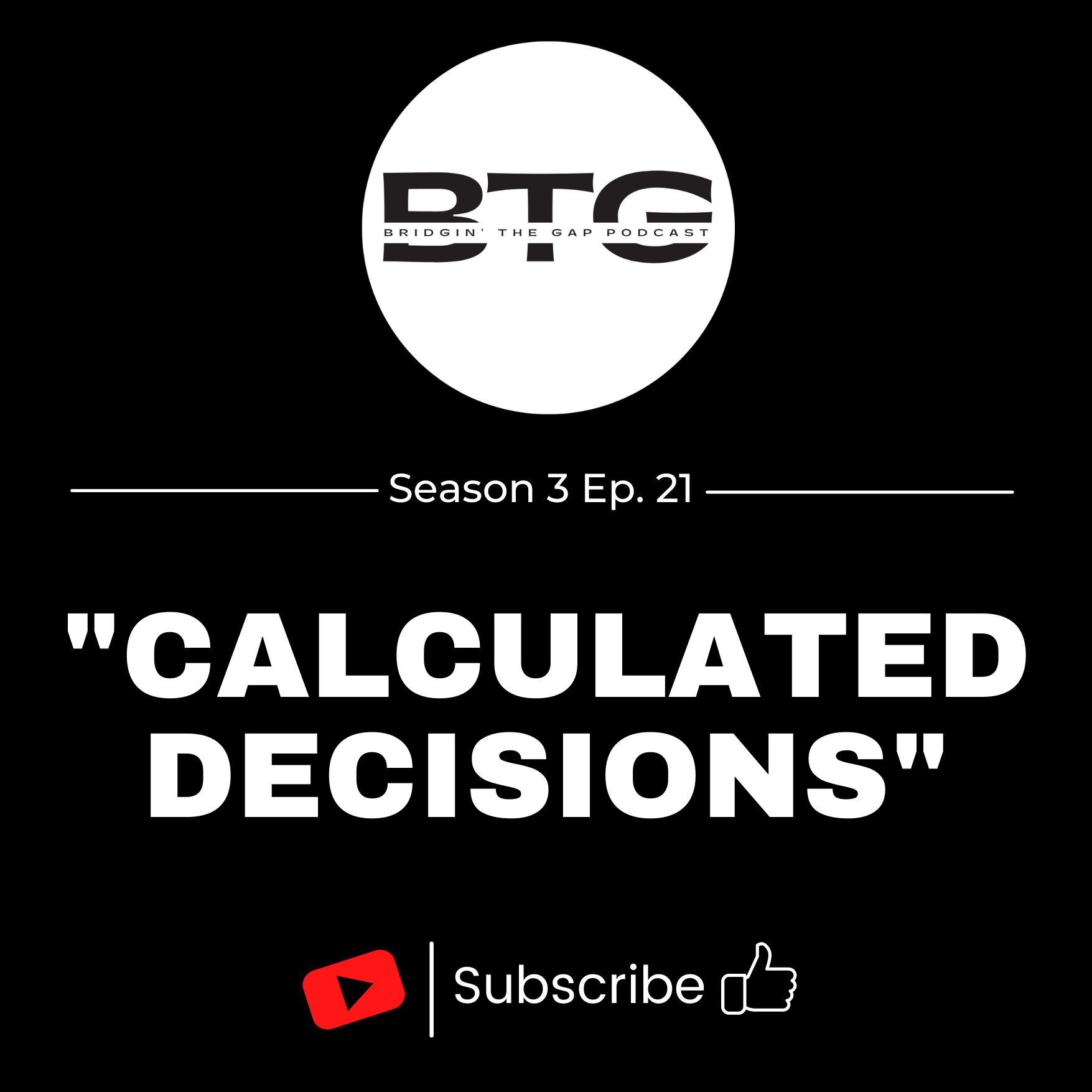 Bridgin' The Gap Podcast Season 3 Ep. 21 "Calculated Decisions"