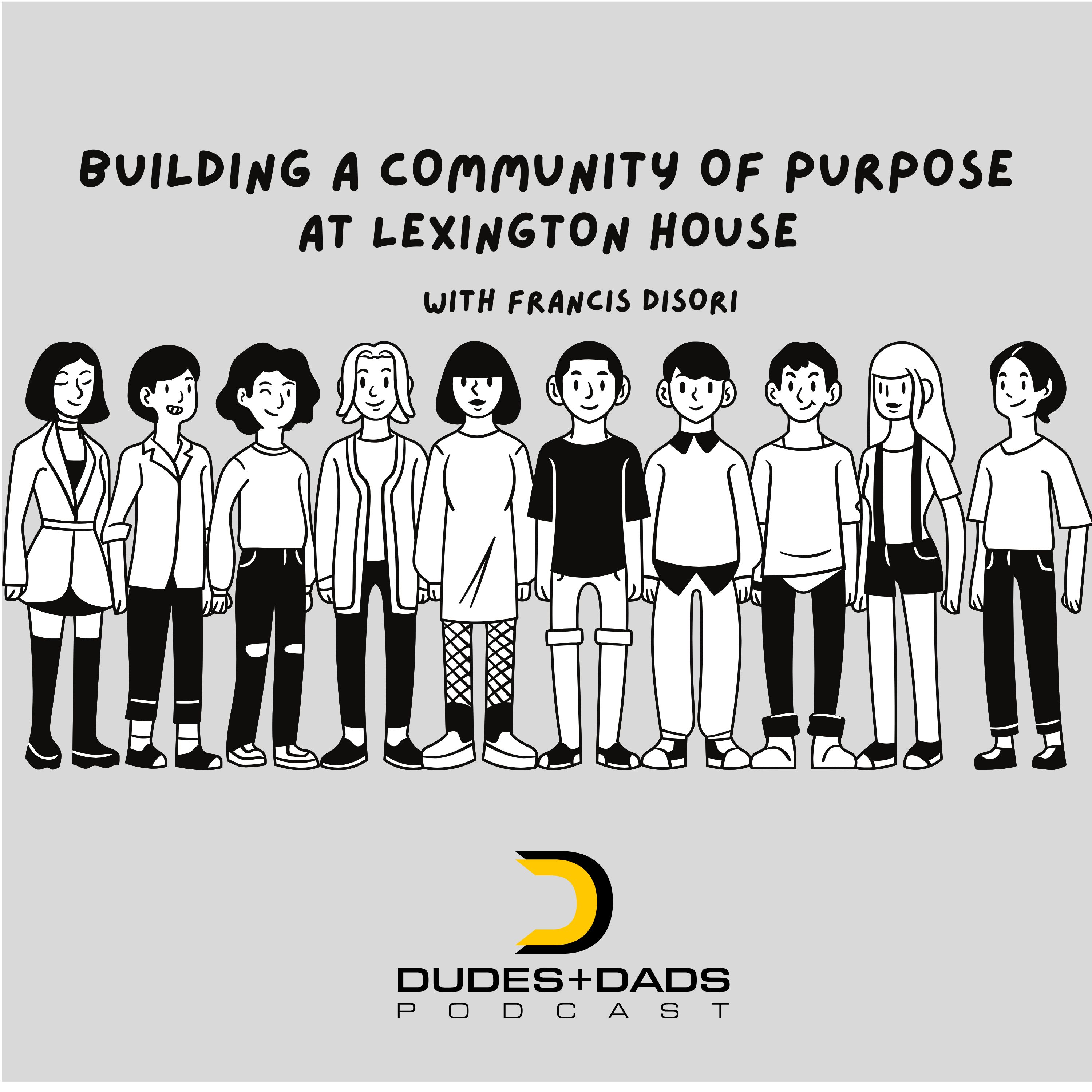 Building A Community of Hope at Lexington House: With Francis Disori