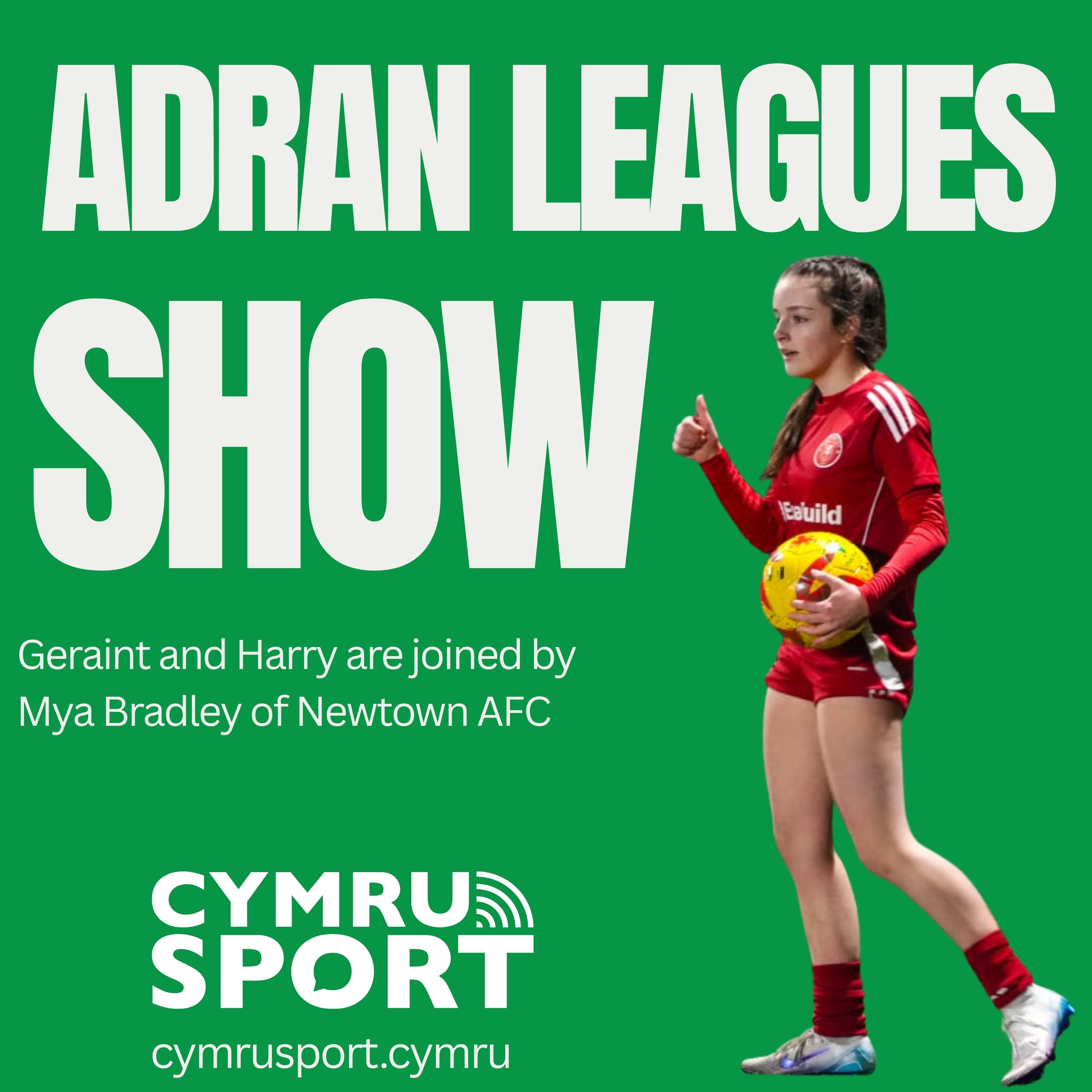 Adran leagues show : episode 43, 30-06-26 (with Mya Bradley of Newtown AFC) episode artwork