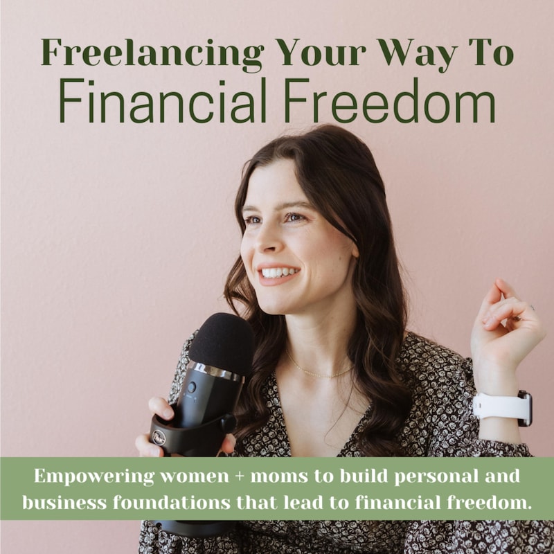 Artwork for podcast Freelancing Your Way to Financial Freedom
