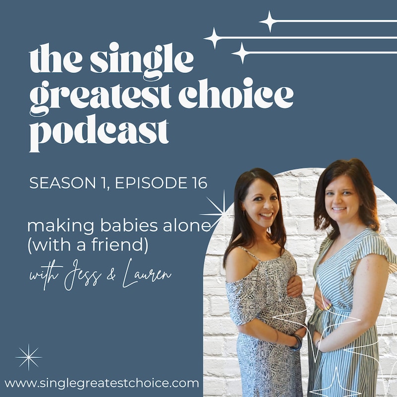 Artwork for podcast The Single Greatest Choice: For Single Women Exploring Solo Motherhood by Choice (SMBC), Fertility, and Having a Baby on Their Own Through Donor Conception or Adoption