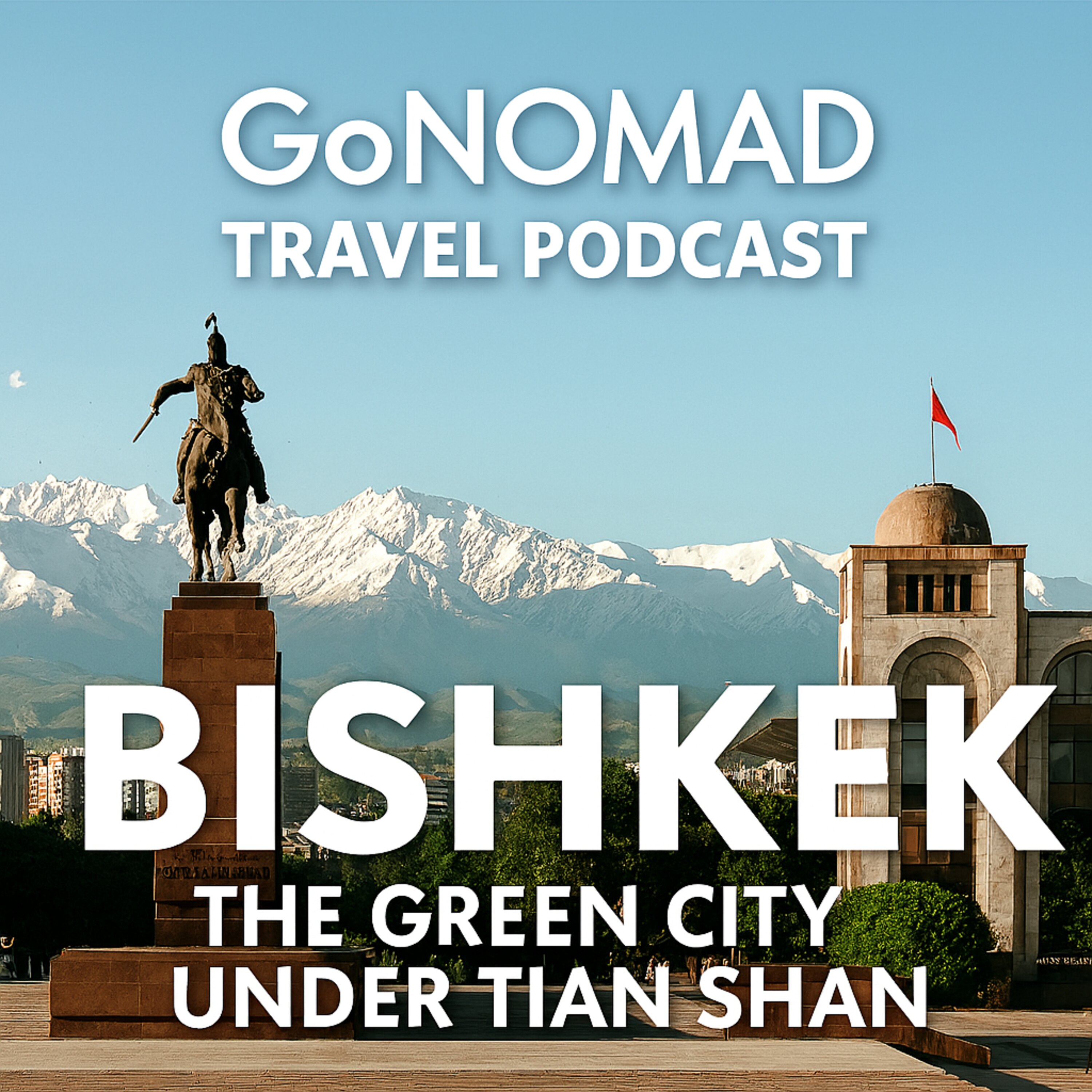 Bishkek, Kyrgystan The Green City Under Tian Shan