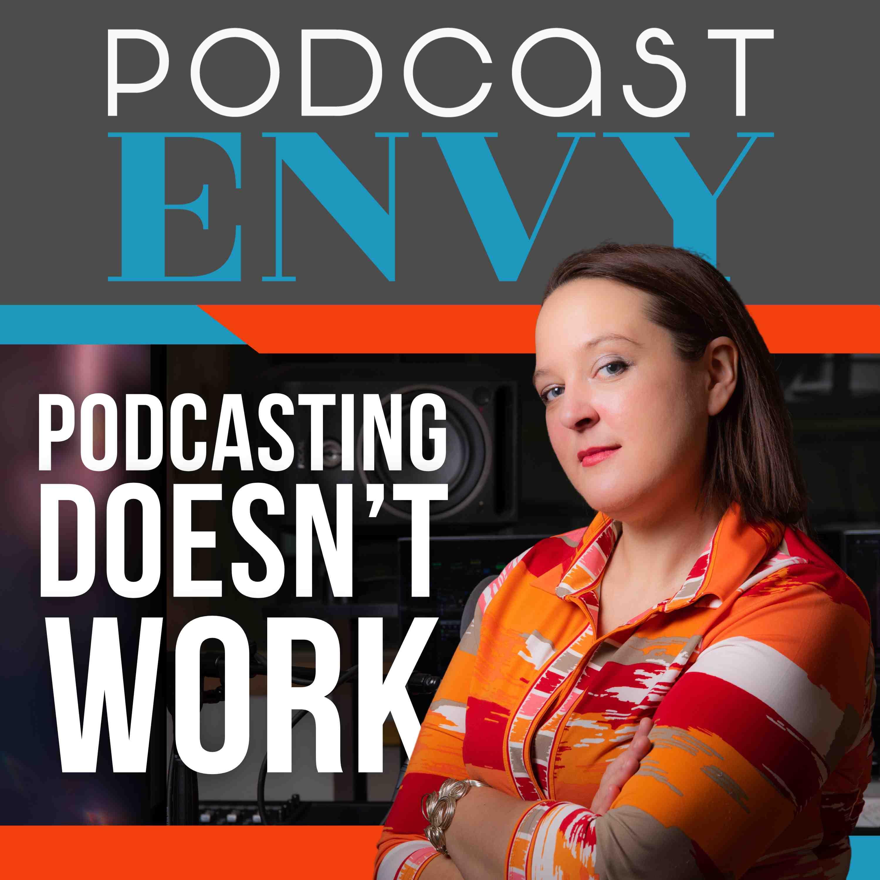 Podcasting Doesn't Work!