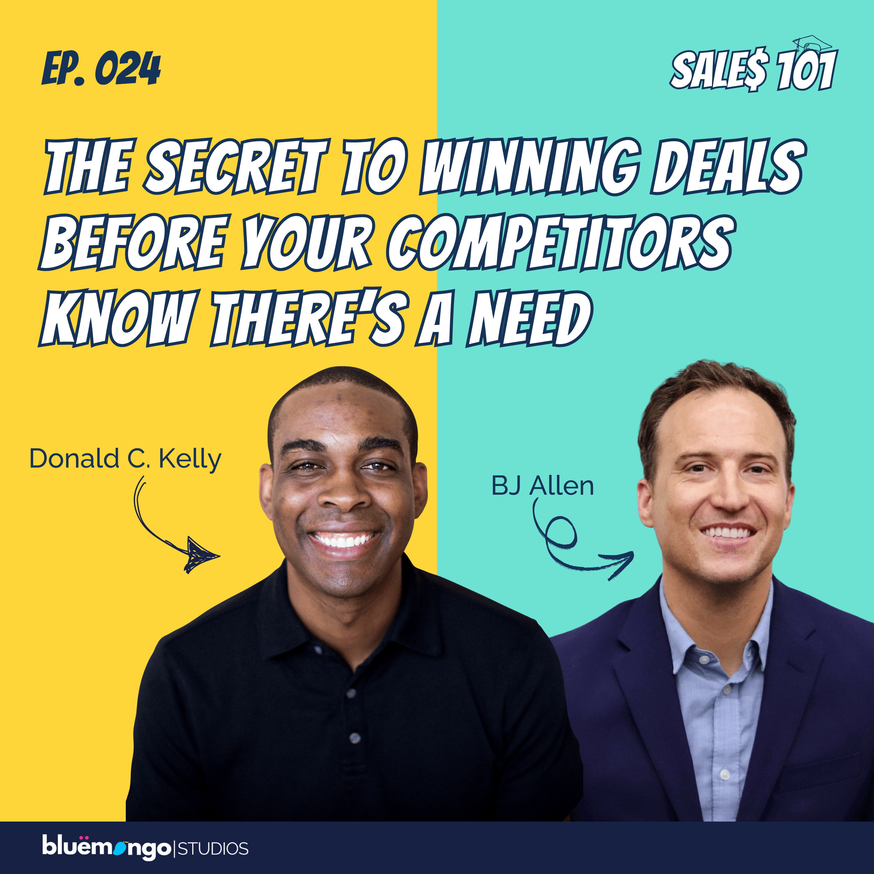 The Secret to Winning Deals Before Your Competitors Know There’s a Need | Donald C. Kelly & Dr. BJ Allen - 24 episode artwork