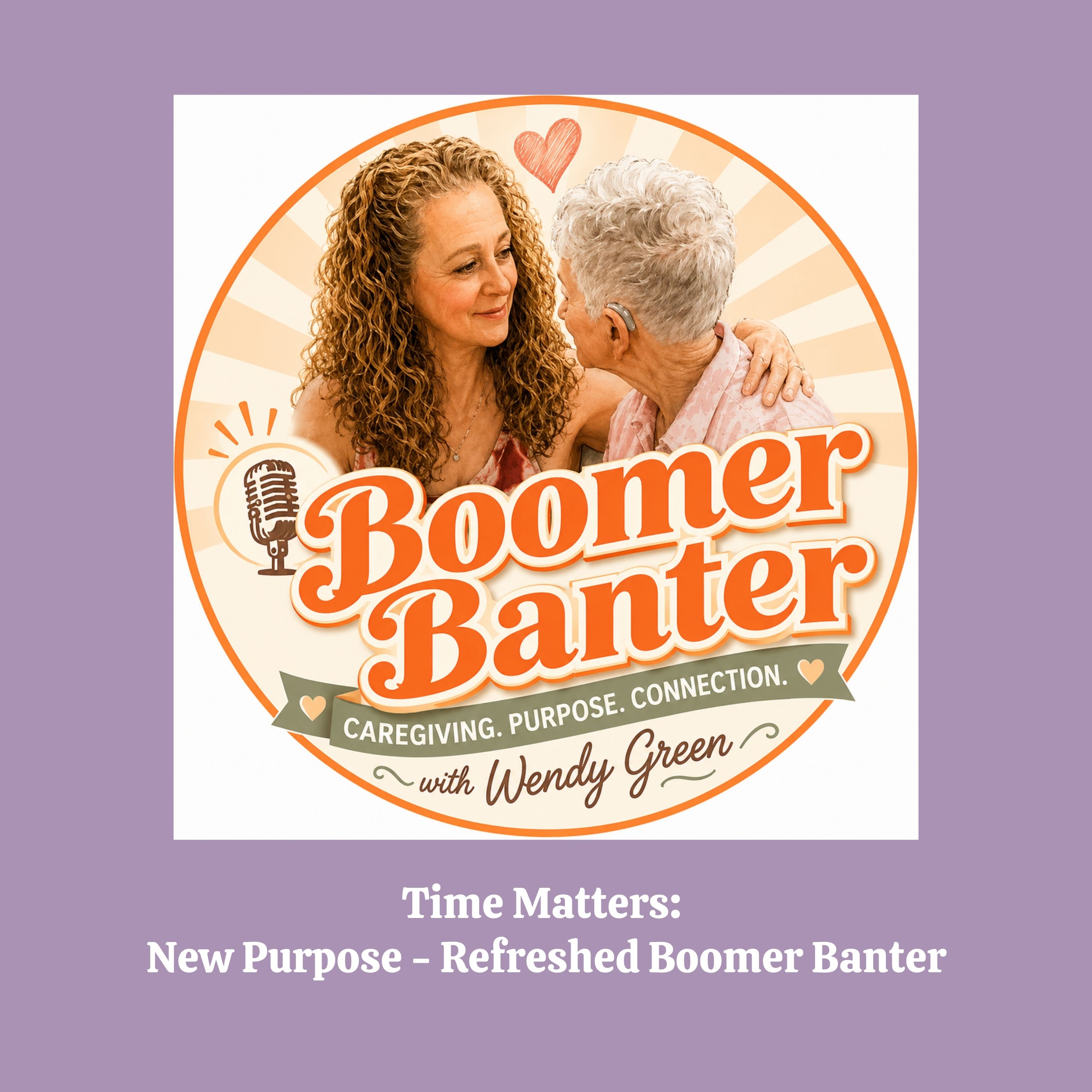 Time Matters: New Purpose - Refreshed Boomer Banter episode artwork