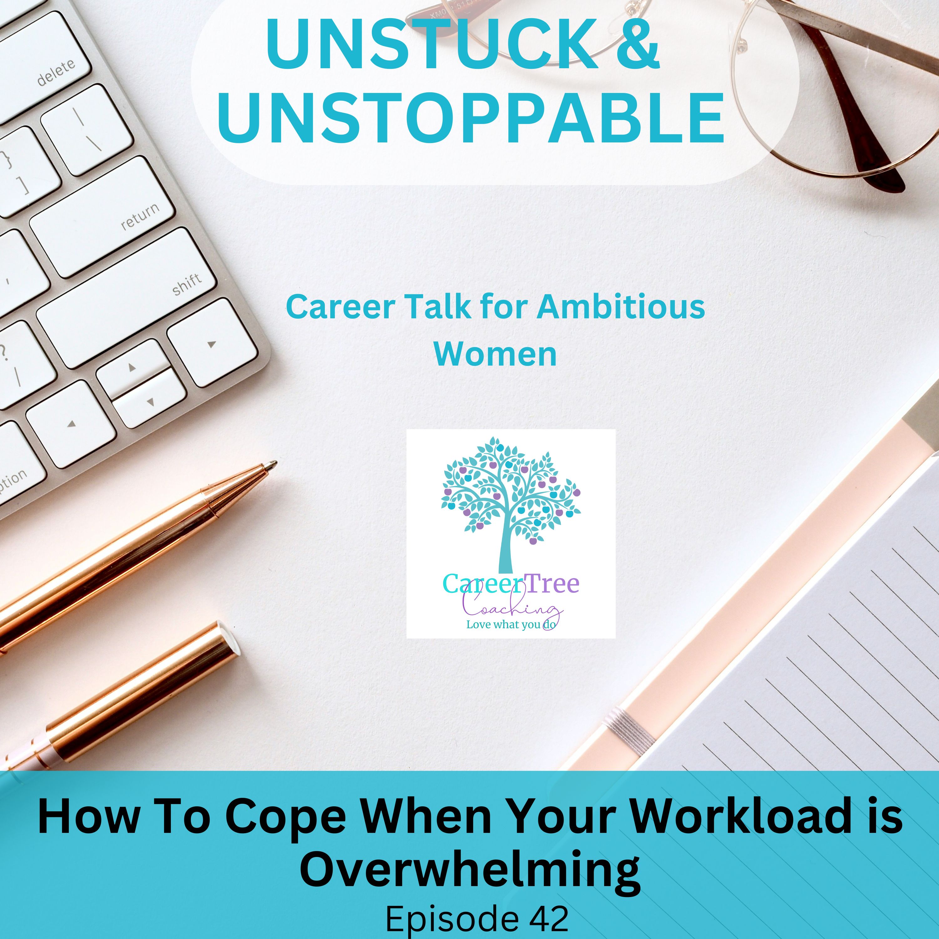 Episode 42 How to cope when your workload is overwhelming