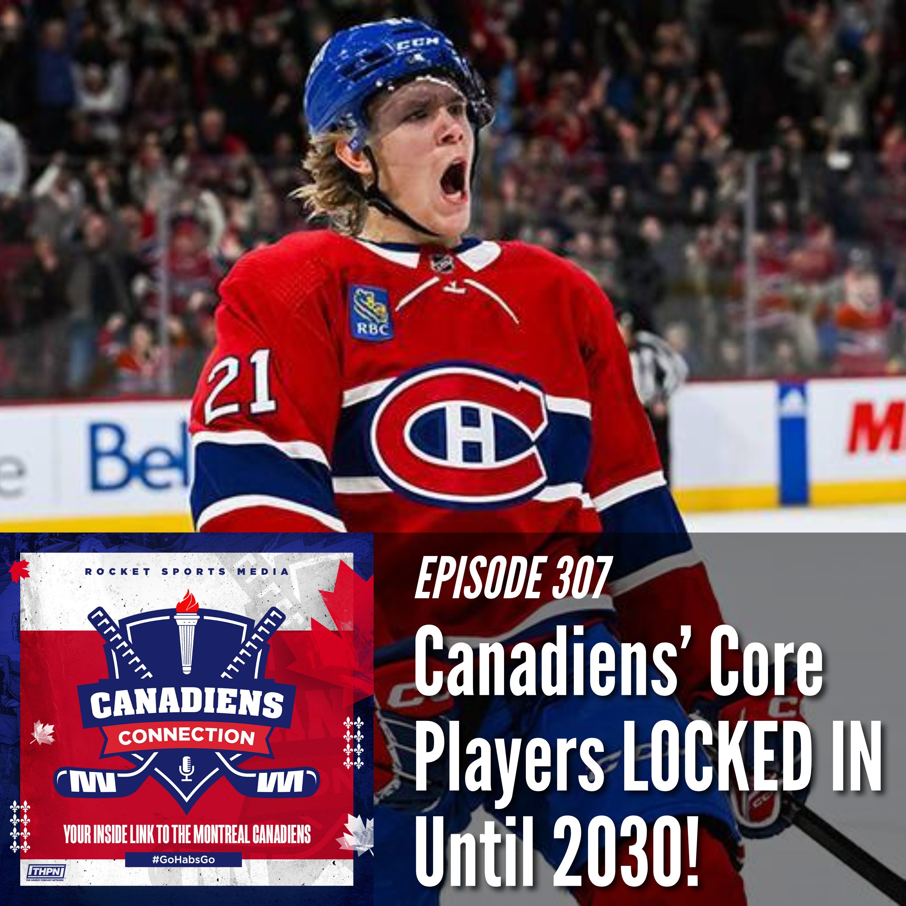 Building for the Future: Canadiens' Core Players Signed Through 2030 | Canadiens Connection ep 307