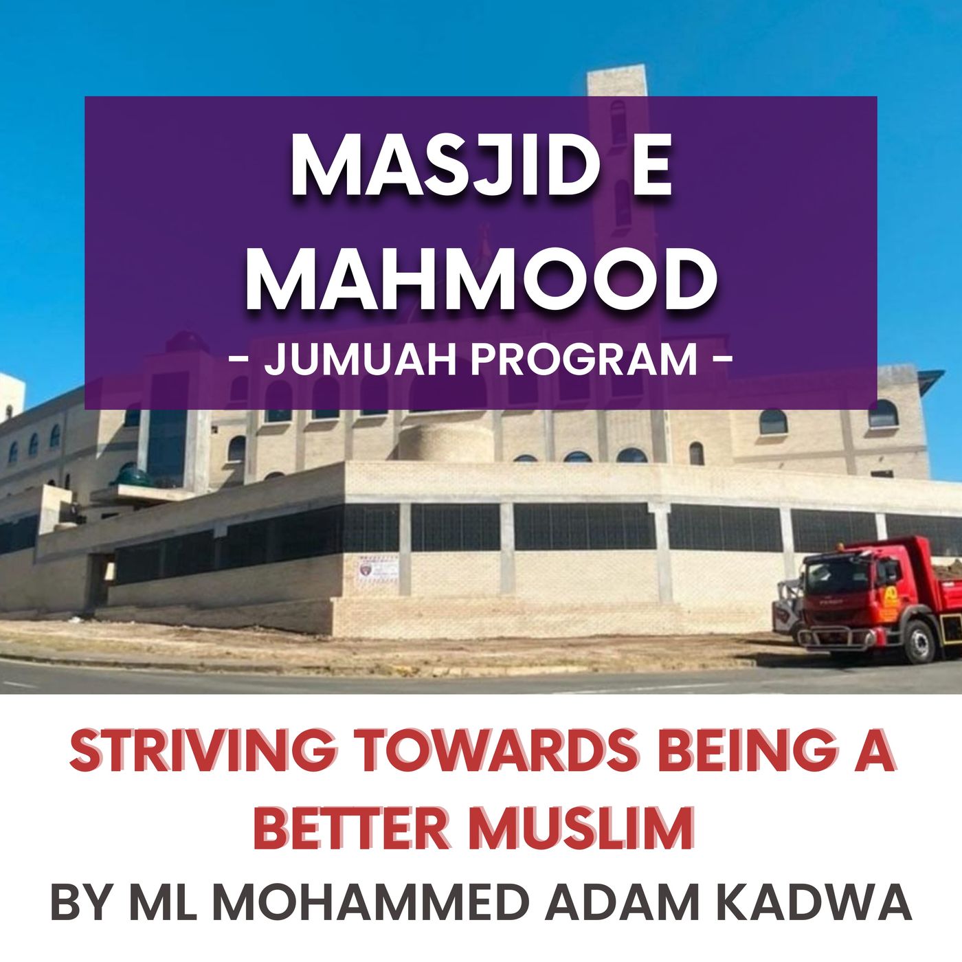 230908_Striving towards being a better Muslim  by ML Mohammed Adam Kadwa