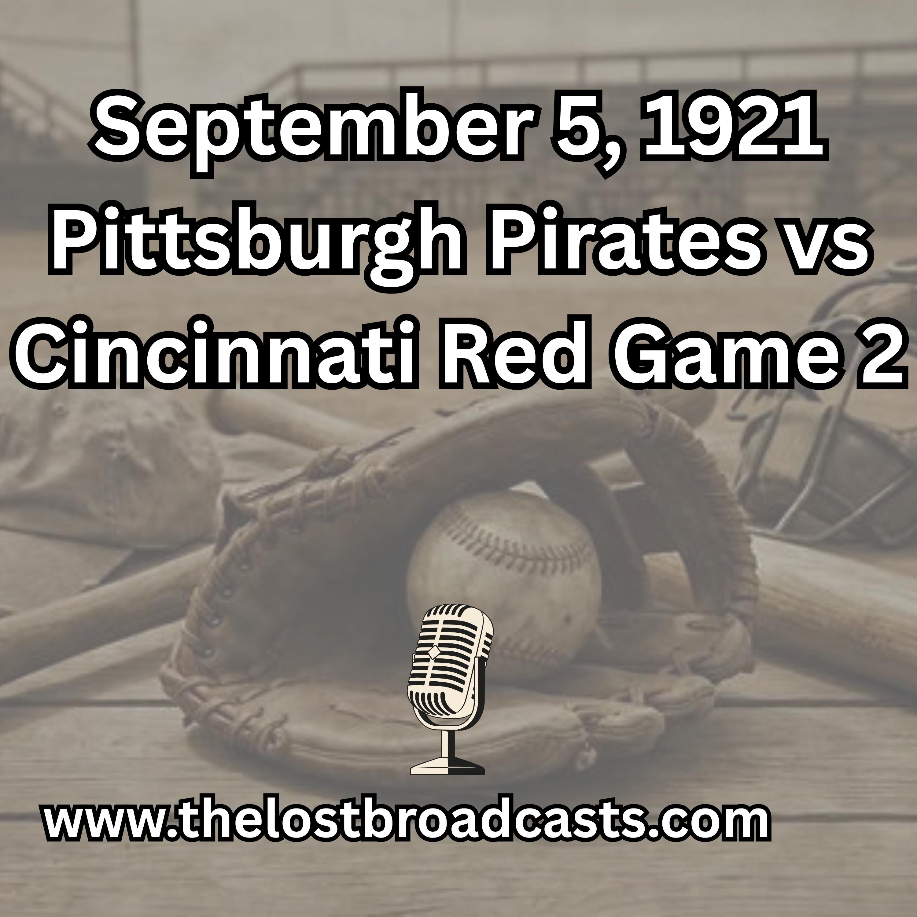 September 5, 1921 Pittsburgh Pirates vs Cincinnati Reds Game 2