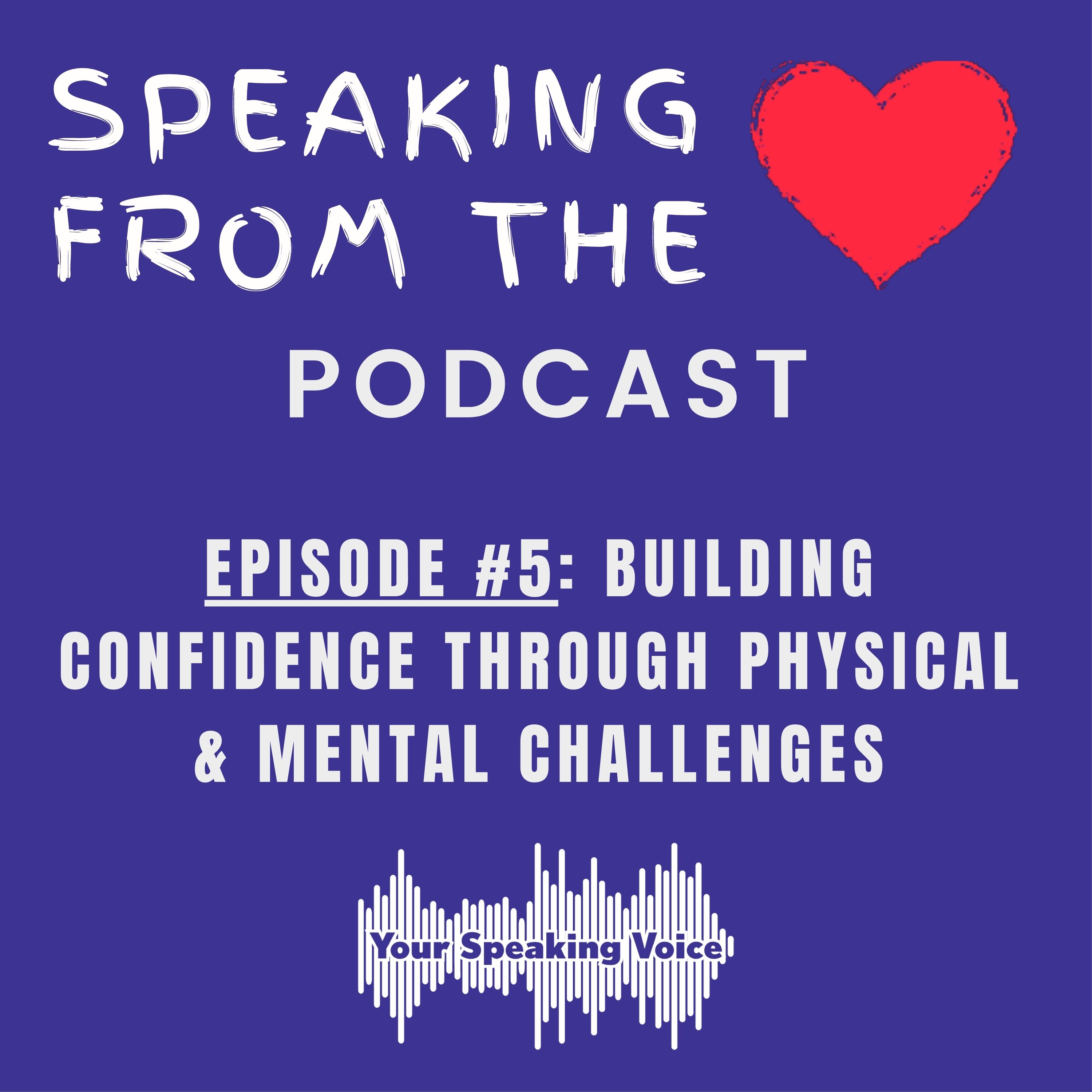 Episode #5 - Building Confidence Through Physical & Mental Challenges episode artwork