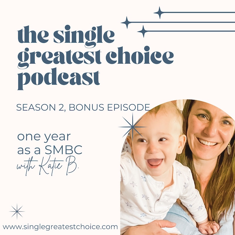 Artwork for podcast The Single Greatest Choice: For Single Women Exploring Solo Motherhood by Choice (SMBC), Fertility, and Having a Baby on Their Own Through Donor Conception or Adoption