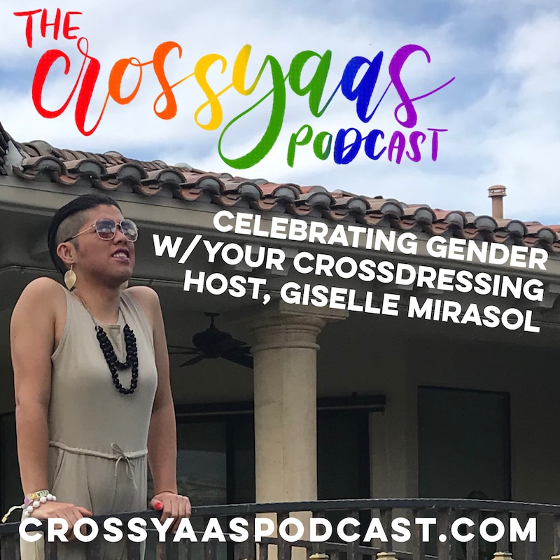 Artwork for podcast The CrossYAAS Podcast: Appreciating Crossdressing, Sexuality and Gender