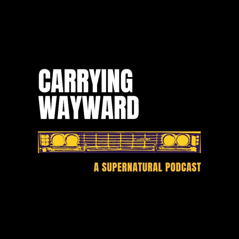 Artwork for podcast Carrying Wayward: A Supernatural Podcast