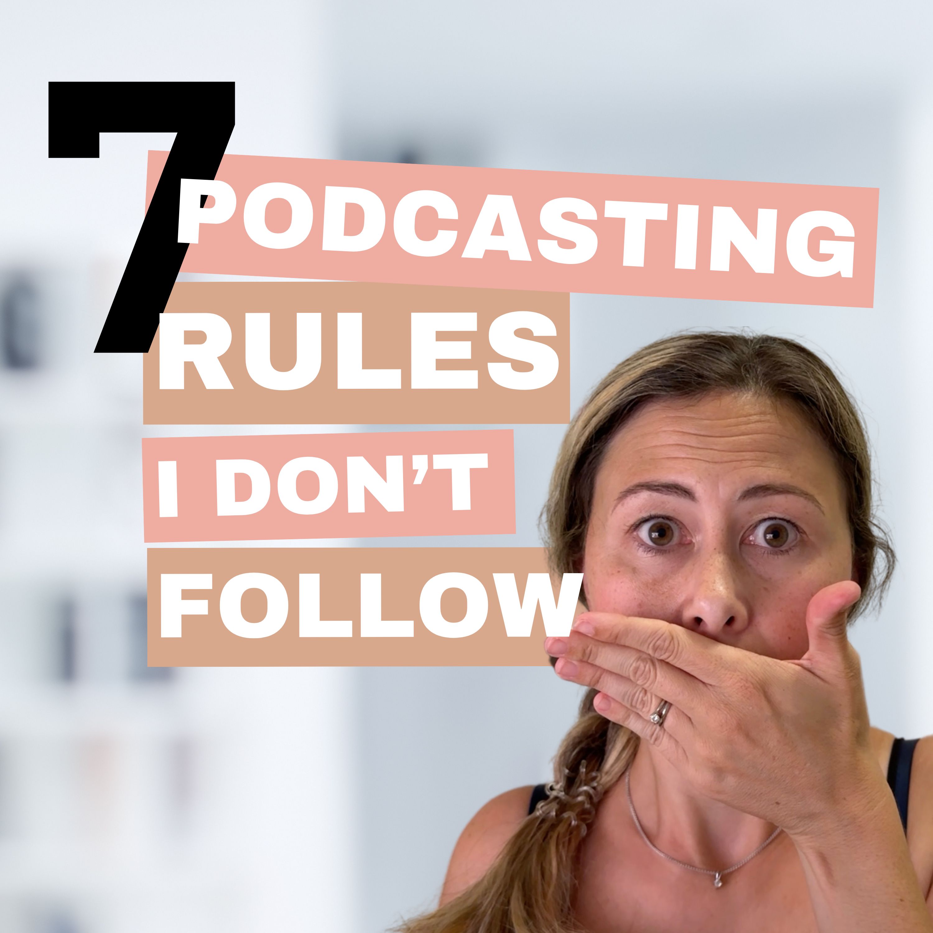 Ep 73: 7 Podcasting Rules That I Don't Follow