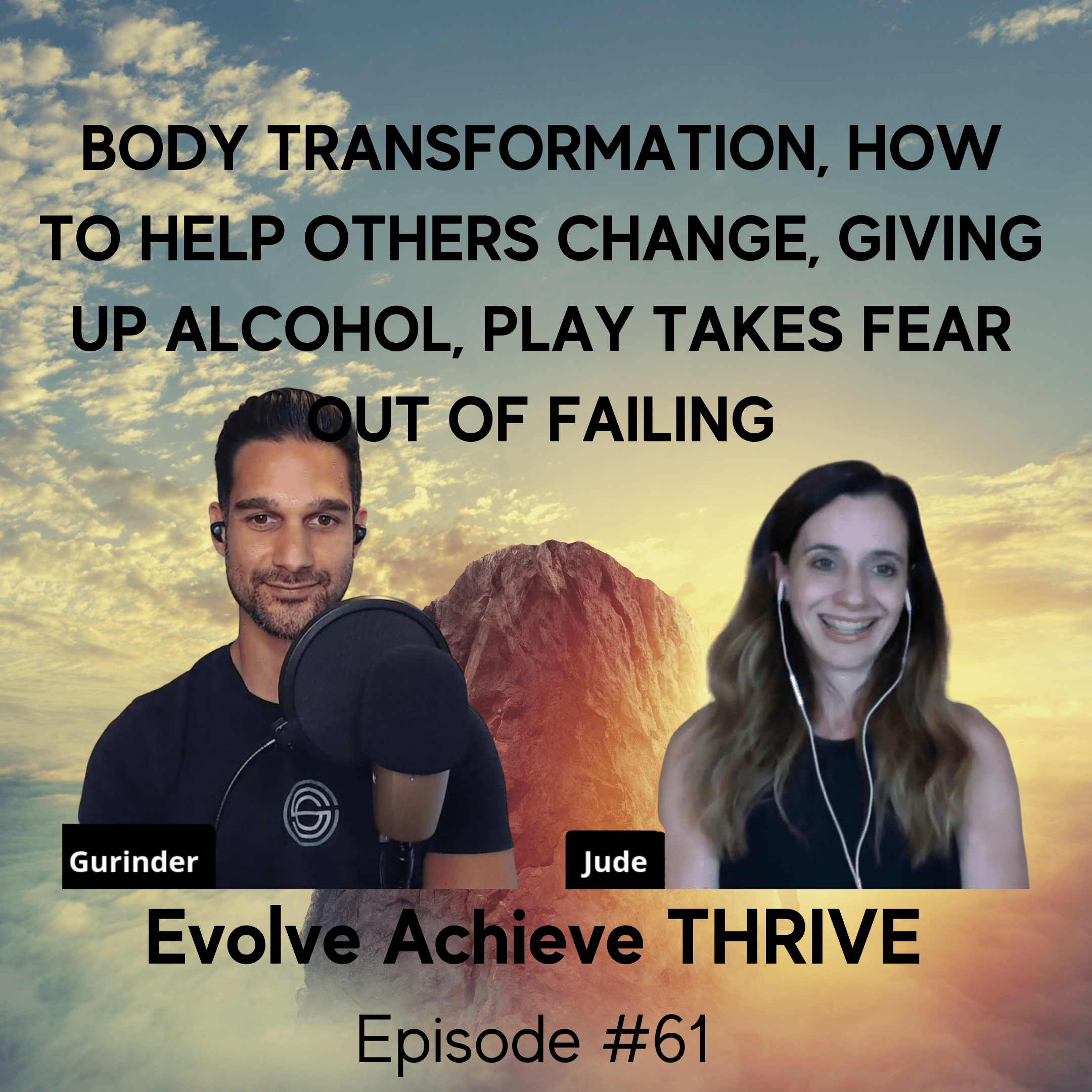 #61 Body Transformation, How to Help Others Change, Giving Up Alcohol, Play Takes the Fear Out of Failing