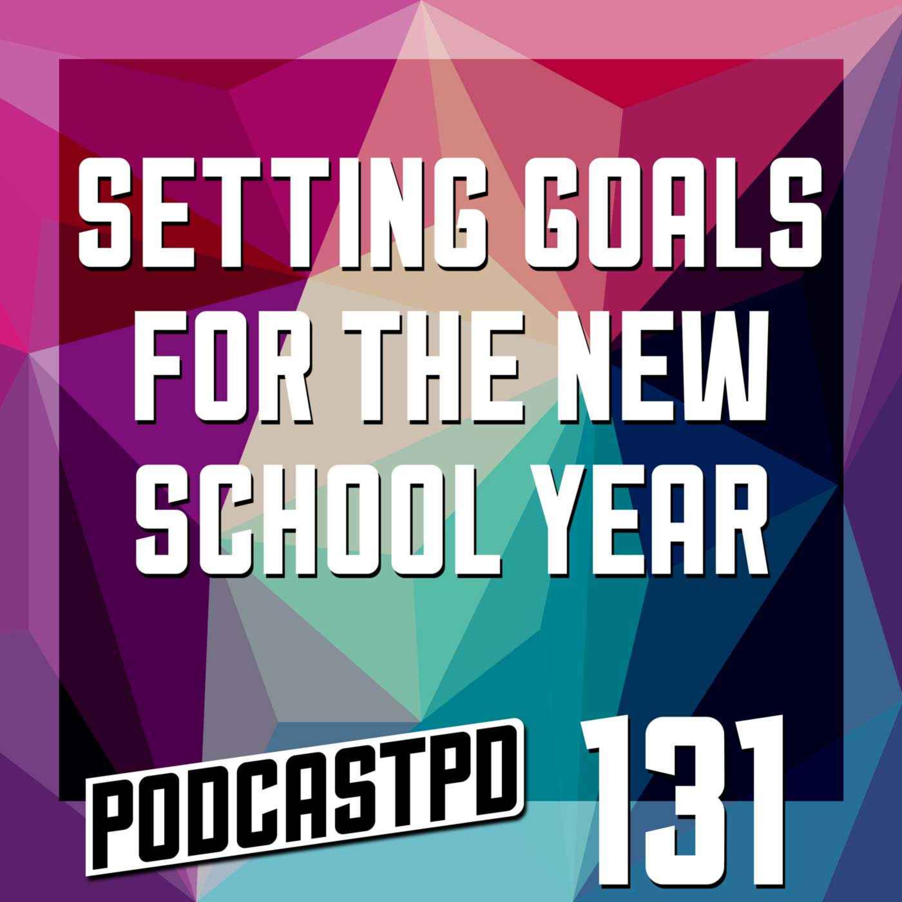 Setting Goals for the New School Year - PPD131