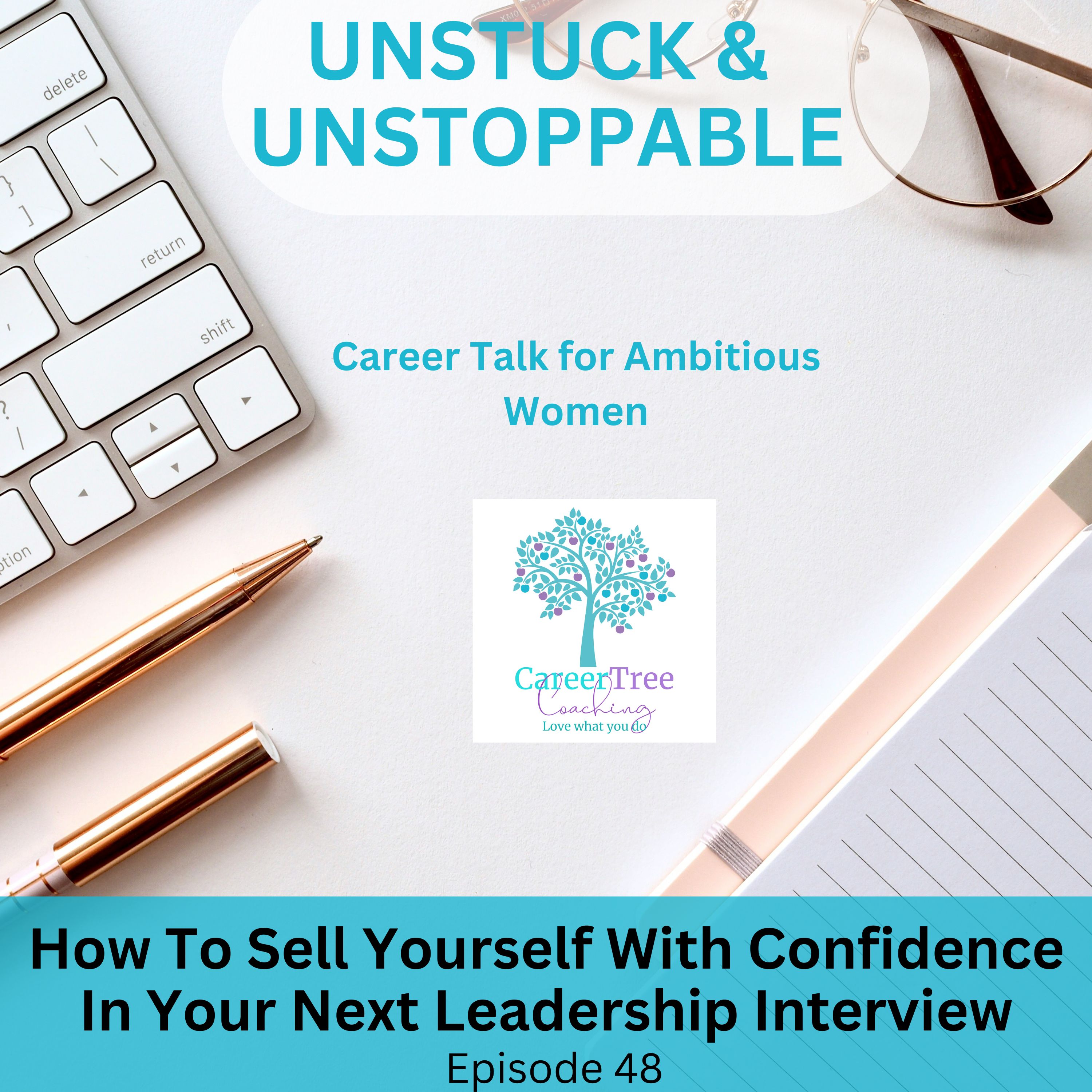 Episode 48 How to sell yourself with confidence in your next leadership interview