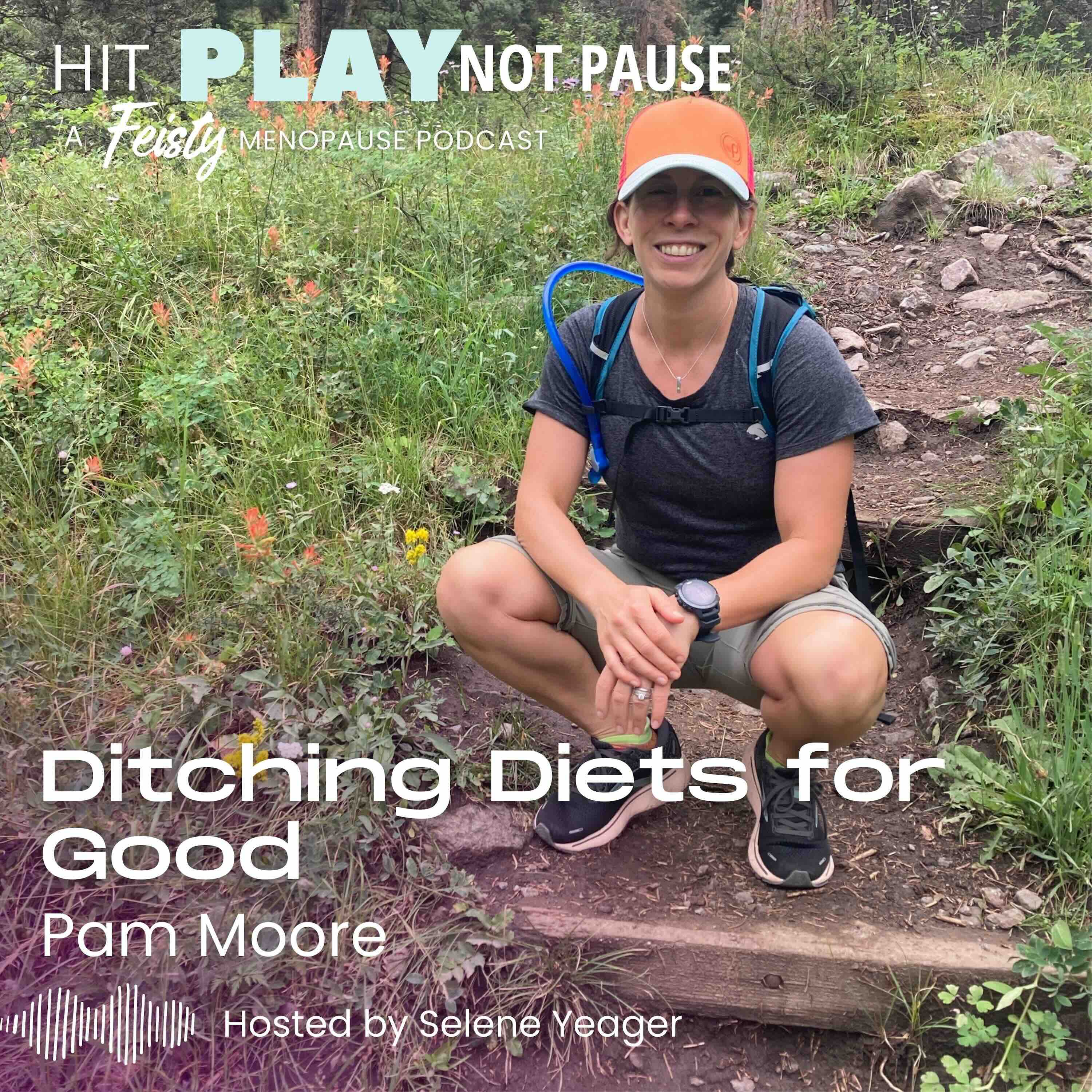 Ditching Diets for Good with Pam Moore (Episode 163)
