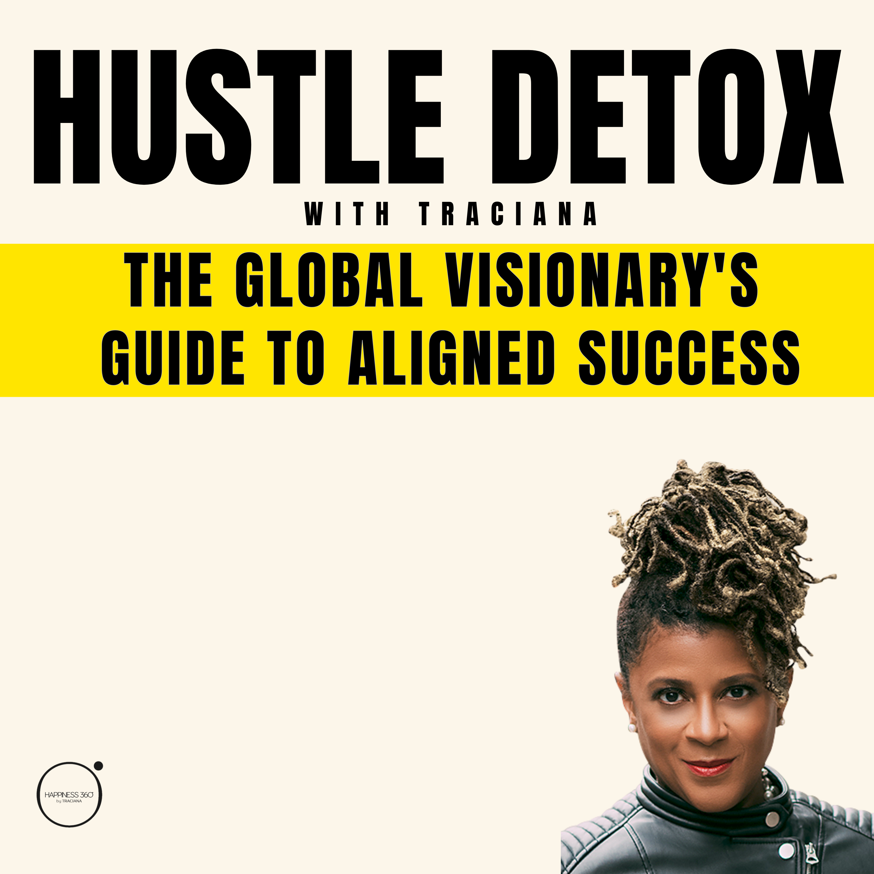 Hustle Detox: The Global Visionary's Guide to Aligned Success