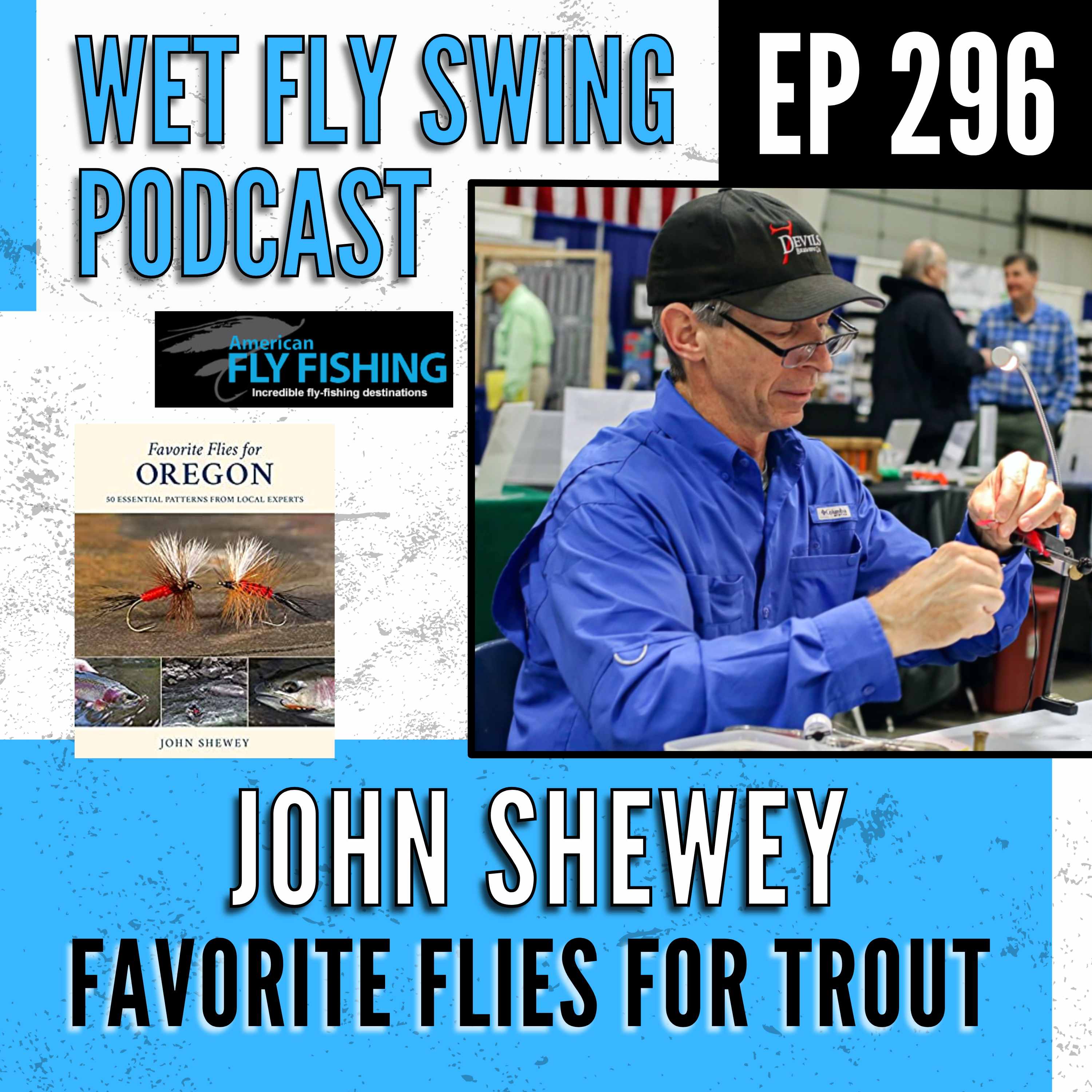WFS 296 - John Shewey on 9 Favorite Flies for Trout - American Fly Fishing episode artwork