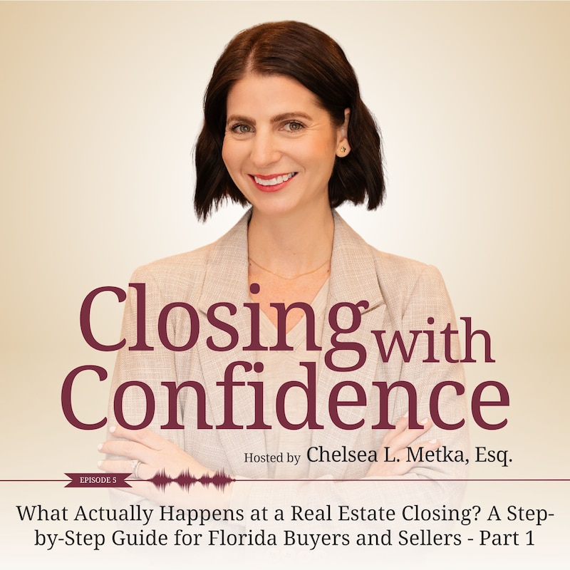 Artwork for podcast Closing with Confidence, Clear Legal Insight for Central Florida Real Estate Deals